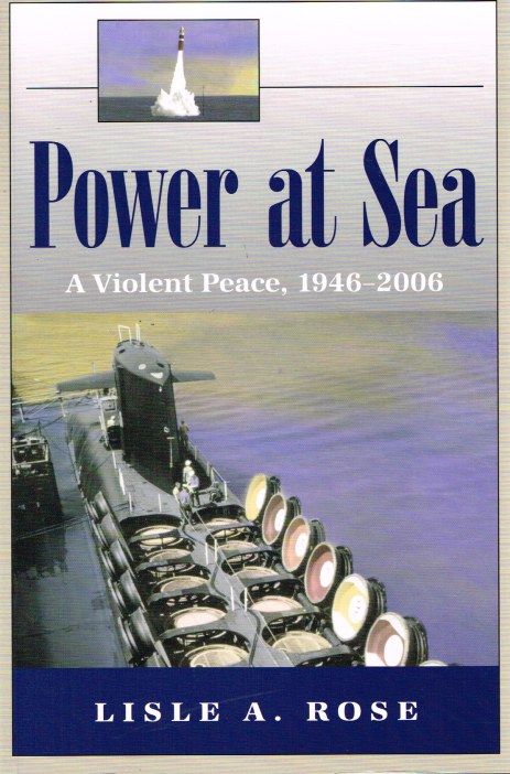 POWER AT SEA: VOLUME 3: A VIOLENT PEACE 1946-2006