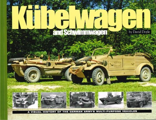 KUBELWAGEN AND SCHWIMMWAGEN : A VISUAL HISTORY OF THE GERMAN ARMY'S MULTI-PURPOSE VEHICLES