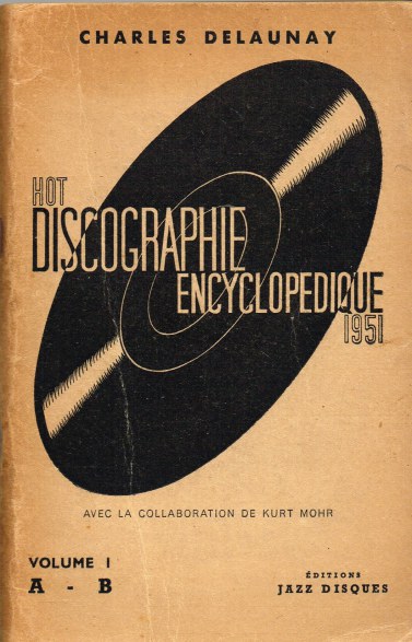 HOT DISCOGRAPHIE ENCYCLOPEDIQUE 1951 VOLUME I: A - B (FRENCH TEXT)