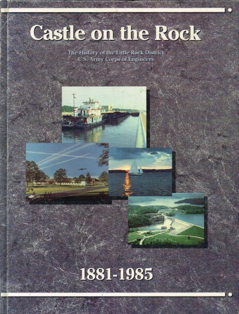 Image for CASTLE ON THE ROCK : THE HISTORY OF THE LITTLE ROCK DISTRICT US ARMY CORPS OF ENGINEERS,1881-1985 CASTLE ON THE ROCK : THE HISTORY OF THE LITTLE ROCK DISTRICT US ARMY CORPS OF ENGINEERS,1881-1985