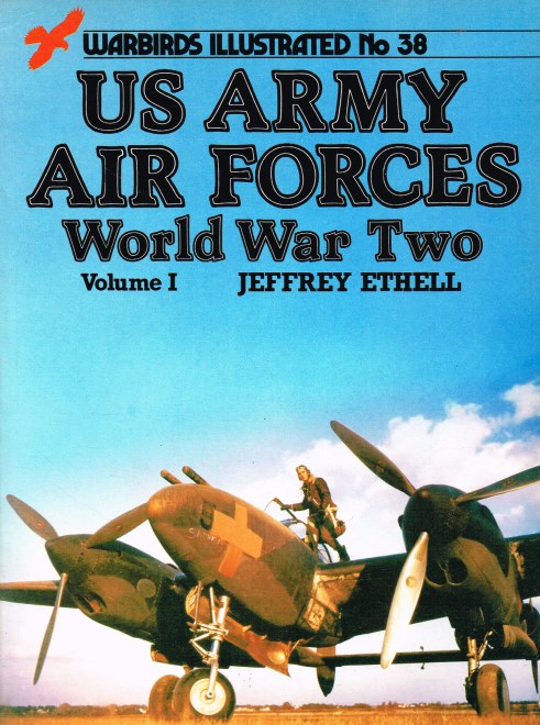 WARBIRDS ILLUSTRATED NO.38: US ARMY AIR FORCES WORLD WAR TWO : VOLUME I