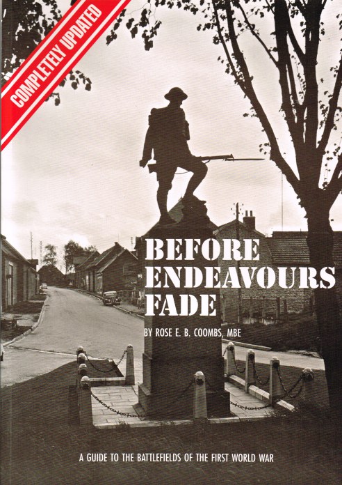 BEFORE ENDEAVOURS FADE : A GUIDE TO THE BATTLEFIELDS OF THE FIRST WORLD WAR (SEVENTH EDITION)