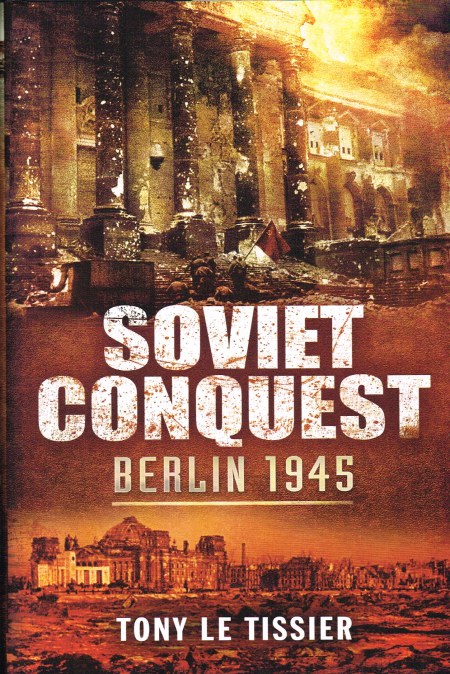 Image for SOVIET CONQUEST : BERLIN 1945 SOVIET CONQUEST : BERLIN 1945