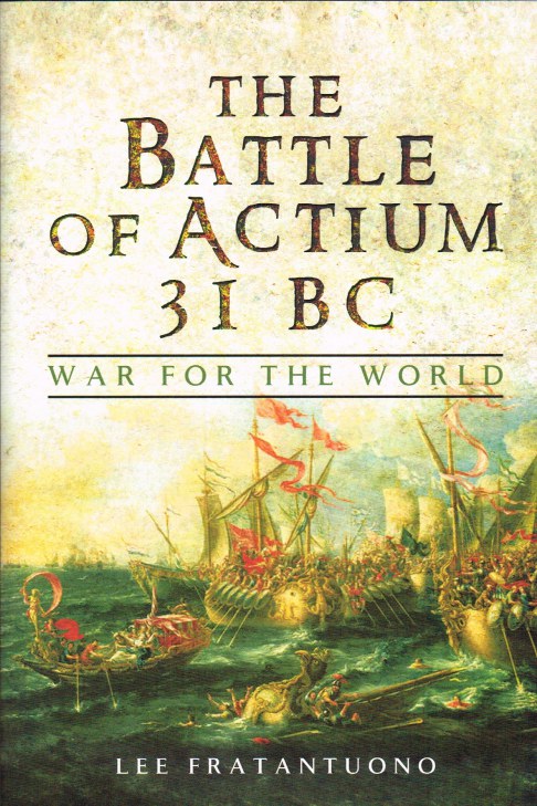 Image for THE BATTLE OF ACTIUM 31BC : WAR FOR THE WORLD THE BATTLE OF ACTIUM 31BC : WAR FOR THE WORLD