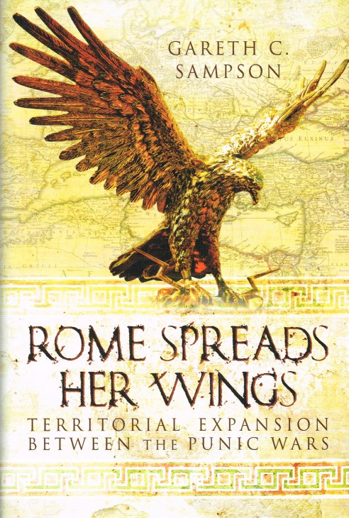 Image for ROME SPREADS HER WINGS : TERRITORIAL EXPANSION BETWEEN THE PUNIC WARS ROME SPREADS HER WINGS : TERRITORIAL EXPANSION BETWEEN THE PUNIC WARS