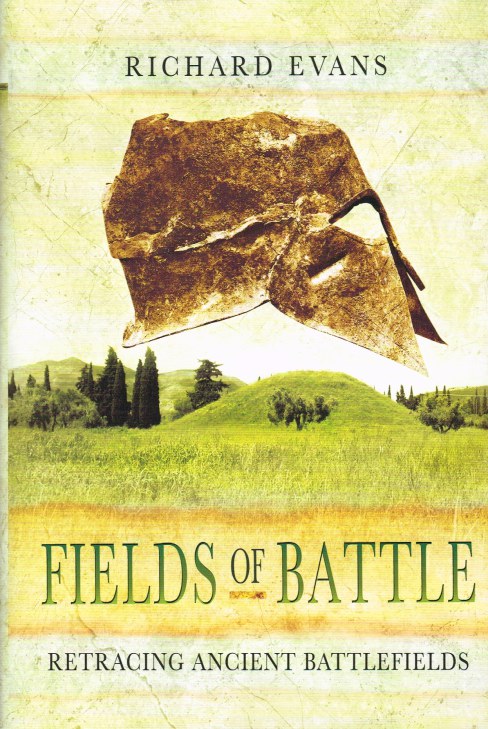Image for FIELDS OF BATTLE : RETRACING ANCIENT BATTLEFIELDS FIELDS OF BATTLE : RETRACING ANCIENT BATTLEFIELDS