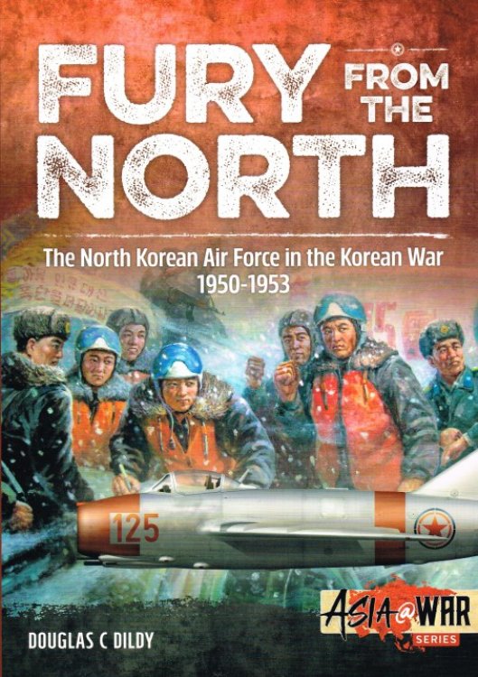 FURY FROM THE NORTH : THE NORTH KOREAN AIR FORCE IN THE KOREAN WAR 1950 - 1953