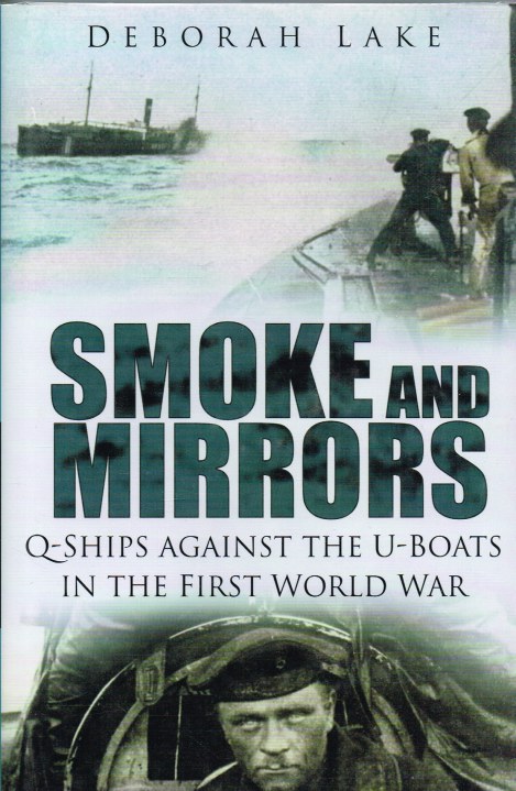 SMOKE AND MIRRORS: Q-SHIPS AGAINST THE U-BOATS IN THE FIRST WORLD WAR