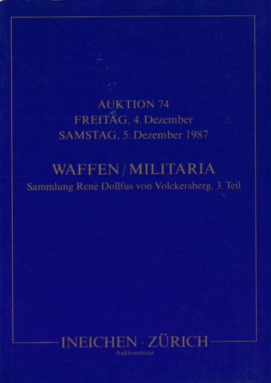 AUKTION 74 : WAFFEN / MILITARIA - FREITAG 4 DEZEMBER - SAMSTAG 5 DEZEMBER 1987 (GERMAN TEXT)