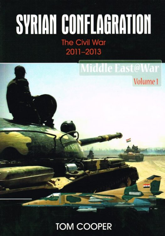 SYRIAN CONFLAGRATION : THE CIVIL WAR 2011-2013