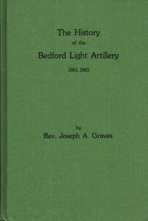 Image for THE HISTORY OF THE BEDFORD LIGHT ARTILLERY 1861-1865 THE HISTORY OF THE BEDFORD LIGHT ARTILLERY 1861-1865