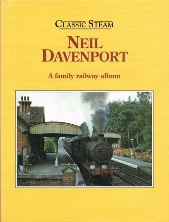 CLASSIC STEAM : NEIL DAVENPORT - A FAMILY RAILWAY ALBUM