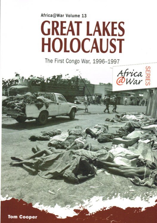 GREAT LAKES HOLOCAUST : THE FIRST CONGO WAR, 1996-1997