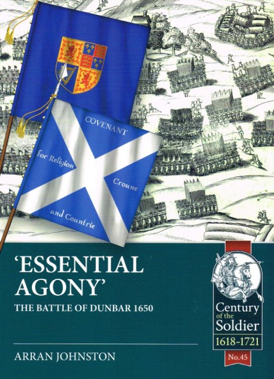 Image for ESSENTIAL AGONY : THE BATTLE OF DUNBAR 1650 ESSENTIAL AGONY : THE BATTLE OF DUNBAR 1650