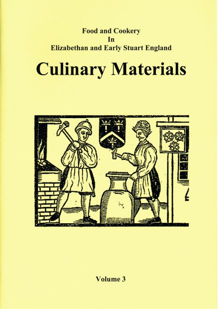 Image for FOOD AND COOKERY IN ELIZABETHAN AND EARLY STUART ENGLAND VOLUME 3: CULINARY MATERIALS FOOD AND COOKERY IN ELIZABETHAN AND EARLY STUART ENGLAND VOLUME 3: CULINARY MATERIALS
