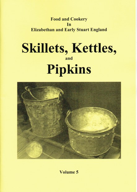 Image for FOOD AND COOKERY IN ELIZABETHAN AND EARLY STUART ENGLAND VOLUME 5: SKILLETS, KETTLES, AND PIPKINS FOOD AND COOKERY IN ELIZABETHAN AND EARLY STUART ENGLAND VOLUME 5: SKILLETS, KETTLES, AND PIPKINS