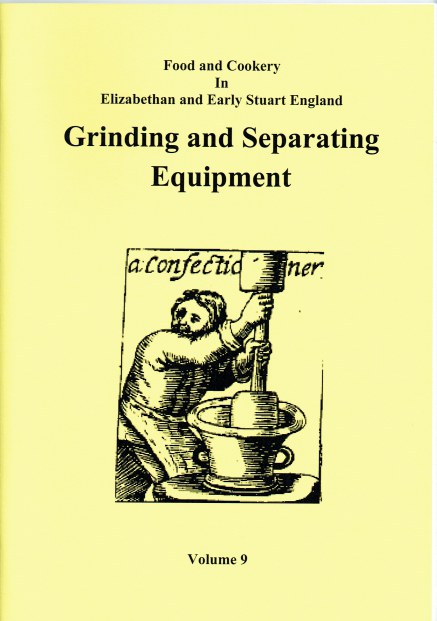 Image for FOOD AND COOKERY IN ELIZABETHAN AND EARLY STUART ENGLAND VOLUME 9: GRINDING AND SEPARATING EQUIPMENT FOOD AND COOKERY IN ELIZABETHAN AND EARLY STUART ENGLAND VOLUME 9: GRINDING AND SEPARATING EQUIPMENT
