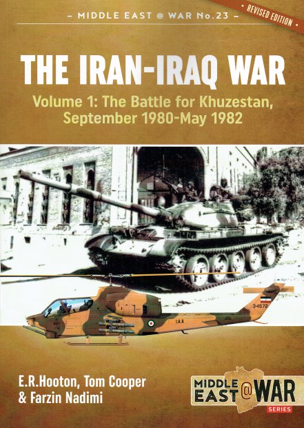 Image for THE IRAN-IRAQ WAR : VOLUME 1 : THE BATTLE FOR KHUZESTAN, SEPTEMBER 1980 - MAY 1982 (REVISED EDITION) THE IRAN-IRAQ WAR : VOLUME 1 : THE BATTLE FOR KHUZESTAN, SEPTEMBER 1980 - MAY 1982 (REVISED EDITION)