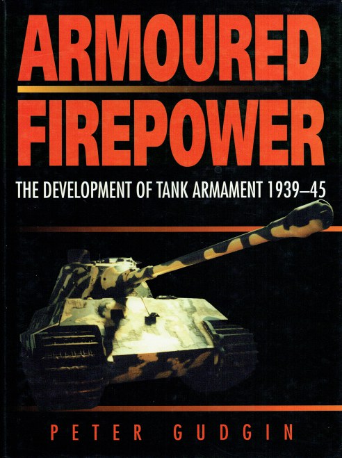 Image for ARMOURED FIREPOWER : THE DEVELOPMENT OF TANK ARMAMENT 1939-45 ARMOURED FIREPOWER : THE DEVELOPMENT OF TANK ARMAMENT 1939-45