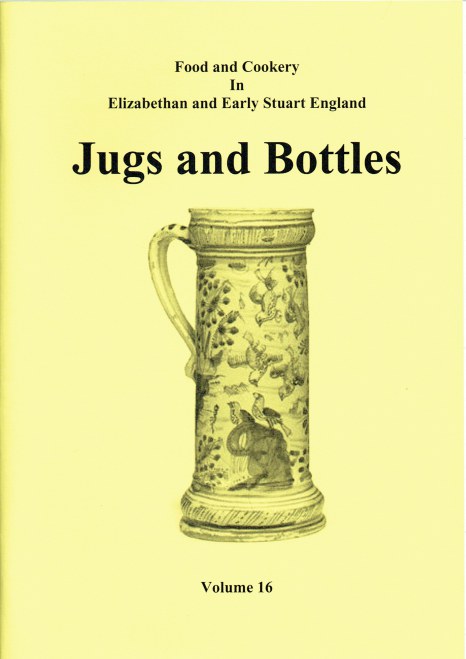 Image for FOOD AND COOKERY IN ELIZABETHAN AND EARLY STUART ENGLAND VOLUME 16: JUGS AND BOTTLES FOOD AND COOKERY IN ELIZABETHAN AND EARLY STUART ENGLAND VOLUME 16: JUGS AND BOTTLES