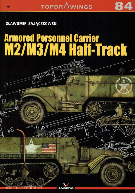 Image for TOPDRAWINGS 84: ARMORED PERSONNEL CARRIER M2/M3/M4 HALF-TRACK TOPDRAWINGS 84: ARMORED PERSONNEL CARRIER M2/M3/M4 HALF-TRACK