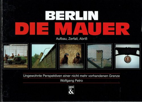 Image for BERLIN DIE MAUER : AUFBAU, ZERFALL, ABRISS (GERMAN TEXT) BERLIN DIE MAUER : AUFBAU, ZERFALL, ABRISS (GERMAN TEXT)