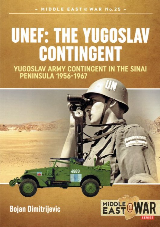 Image for UNEF: THE YUGOSLAV CONTINGENT : YUGOSLAV ARMY CONTINGENT IN THE SINAI PENINSULA 1956-1967 UNEF: THE YUGOSLAV CONTINGENT : YUGOSLAV ARMY CONTINGENT IN THE SINAI PENINSULA 1956-1967