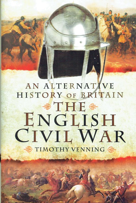 Image for AN ALTERNATIVE HISTORY OF BRITAIN : THE ENGLISH CIVIL WAR AN ALTERNATIVE HISTORY OF BRITAIN : THE ENGLISH CIVIL WAR