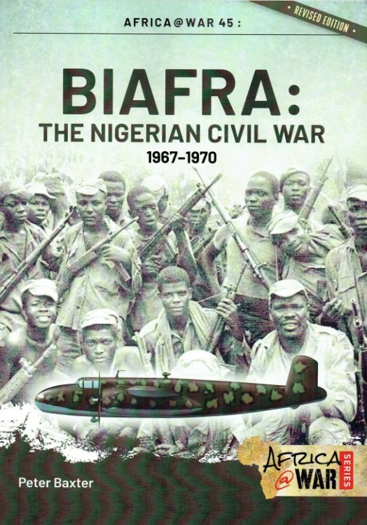 BIAFRA: THE NIGERIAN CIVIL WAR, 1967-1970 (REVISED EDITION)