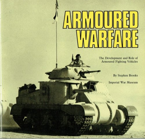 ARMOURED WARFARE : THE DEVELOPMENT AND ROLE OF ARMOURED FIGHTING VEHICLES