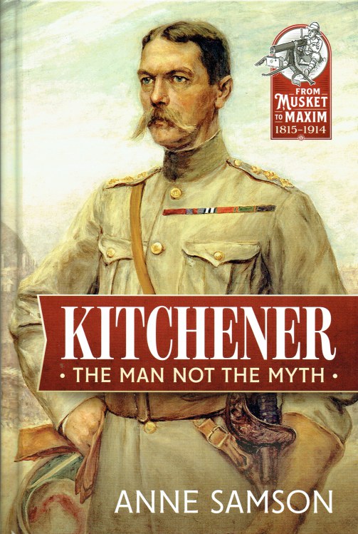 KITCHENER : THE MAN NOT THE MYTH