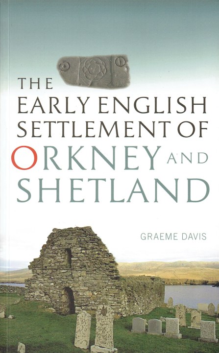 THE EARLY ENGLISH SETTLEMENT OF ORKNEY AND SHETLAND