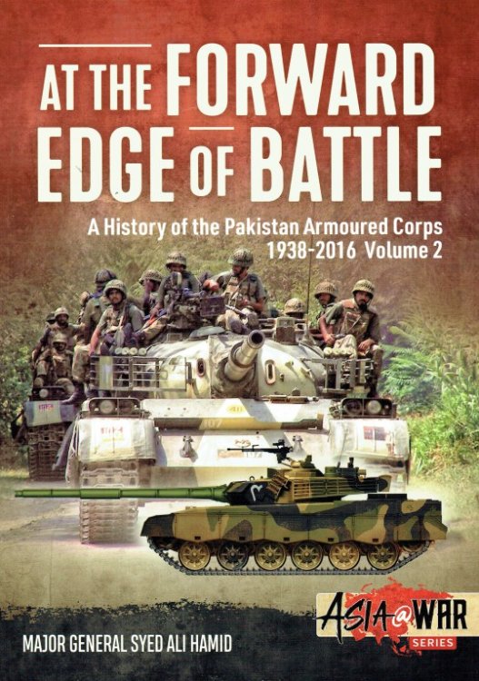 Image for AT THE FORWARD EDGE OF BATTLE : A HISTORY OF THE PAKISTAN ARMOURED CORPS 1938-2016 VOLUME 2 AT THE FORWARD EDGE OF BATTLE : A HISTORY OF THE PAKISTAN ARMOURED CORPS 1938-2016 VOLUME 2