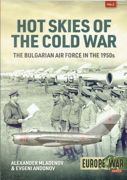 Image for HOT SKIES OF THE COLD WAR : THE BULGARIAN AIR FORCE IN THE 1950S HOT SKIES OF THE COLD WAR : THE BULGARIAN AIR FORCE IN THE 1950S