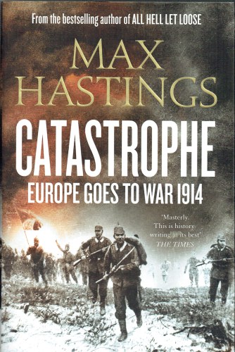 CATASTROPHE : EUROPE GOES TO WAR 1914