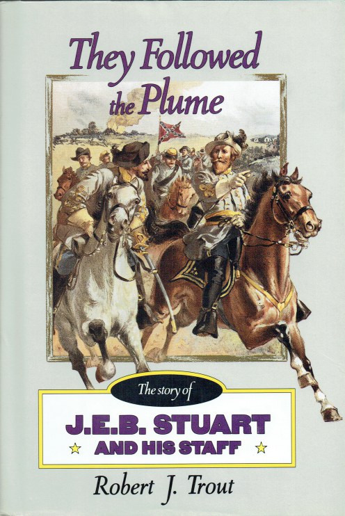 THEY FOLLOWED THE PLUME : THE STORY OF J.E.B. STUART AND HIS STAFF