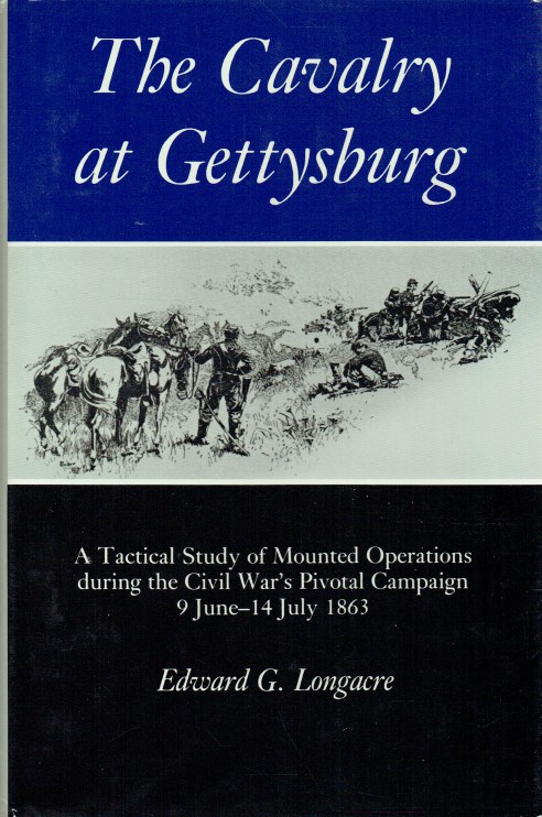 THE CAVALRY AT GETTYSBURG : A TACTICAL STUDY OF MOUNTED OPERATIONS DURING THE CIVIL WAR'S PIVOTAL CAMPAIGN, 9 JUNE - 14 JULY 1863