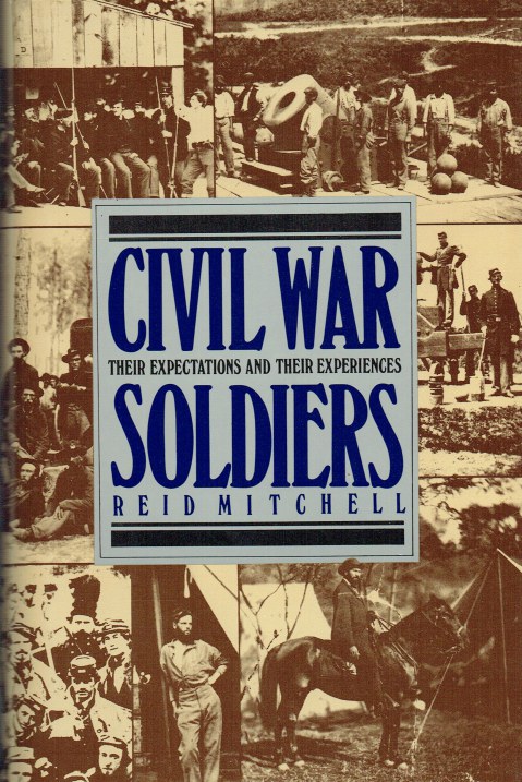 Image for CIVIL WAR SOLDIERS : THEIR EXPECTATIONS AND THEIR EXPERIENCES CIVIL WAR SOLDIERS : THEIR EXPECTATIONS AND THEIR EXPERIENCES