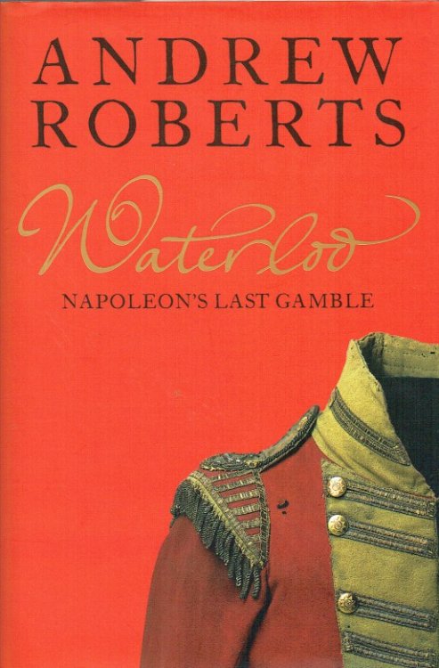 WATERLOO : NAPOLEON'S LAST GAMBLE