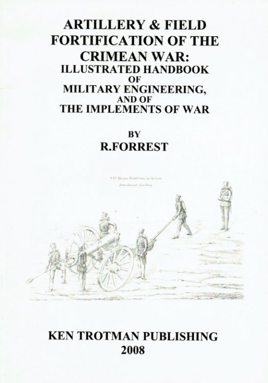 ARTILLERY & FIELD FORTIFICATION OF THE CRIMEAN WAR: ILLUSTRATED HANDBOOK OF MILITARY ENGINEERING, AND OF THE IMPLEMENTS OF WAR