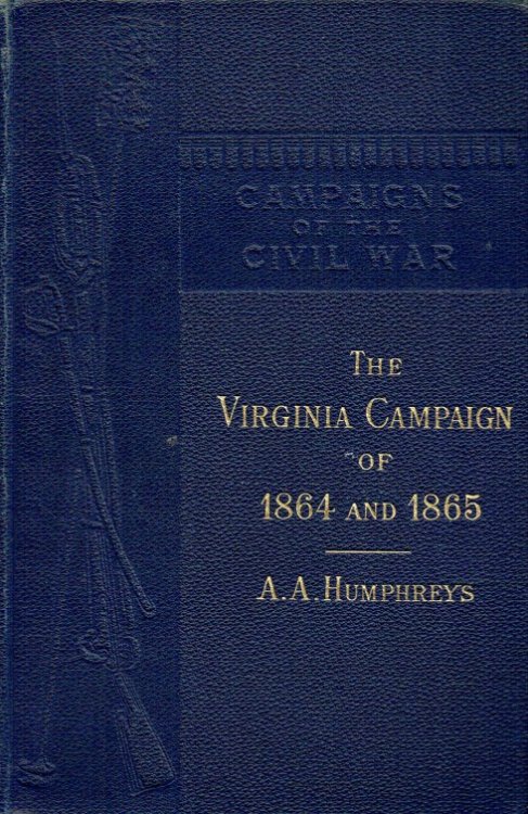 Image for THE VIRGINIA CAMPAIGN OF '64 AND '65 : THE ARMY OF THE POTOMAC AND THE ARMY OF THE JAMES THE VIRGINIA CAMPAIGN OF '64 AND '65 : THE ARMY OF THE POTOMAC AND THE ARMY OF THE JAMES