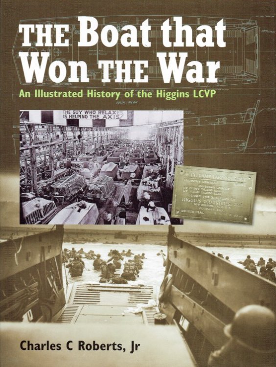 Image for THE BOAT THAT WON THE WAR : AN ILLUSTRATED HISTORY OF THE HIGGINS LCVP THE BOAT THAT WON THE WAR : AN ILLUSTRATED HISTORY OF THE HIGGINS LCVP