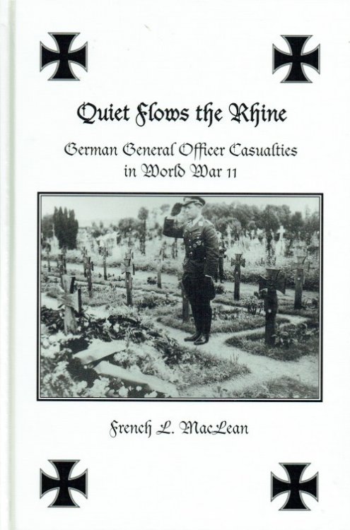 Image for QUIET FLOWS THE RHINE : GERMAN GENERAL OFFICER CASUALTIES IN WORLD WAR II QUIET FLOWS THE RHINE : GERMAN GENERAL OFFICER CASUALTIES IN WORLD WAR II