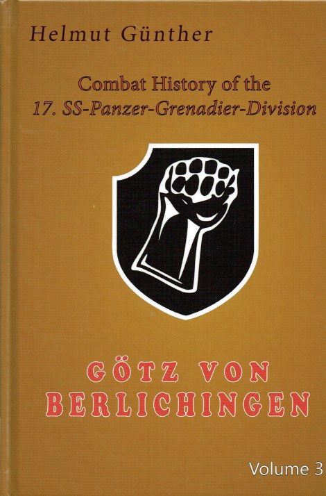 Image for COMBAT HISTORY OF THE 17. SS-PANZER-GRENADIER-DIVISION GOTZ VON BERLICHEN - VOLUME 3 : WITH OUR BACKS TO THE WALL COMBAT HISTORY OF THE 17. SS-PANZER-GRENADIER-DIVISION GOTZ VON BERLICHEN - VOLUME 3 : WITH OUR BACKS TO THE WALL