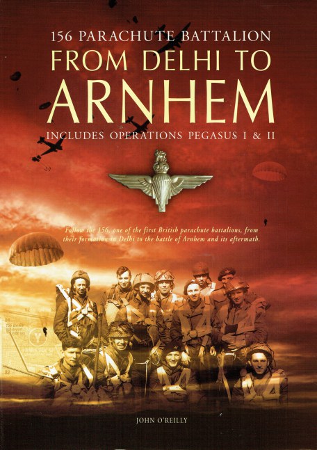 Image for FROM DELHI TO ARNHEM : 156 PARACHUTE BATTALION (SIGNED COPY) FROM DELHI TO ARNHEM : 156 PARACHUTE BATTALION (SIGNED COPY)