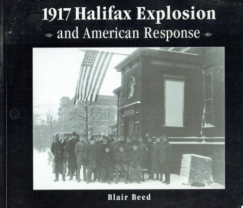 Image for 1917 HALIFAX EXPLOSION AND AMERICAN RESPONSE (SIGNED COPY) 1917 HALIFAX EXPLOSION AND AMERICAN RESPONSE (SIGNED COPY)