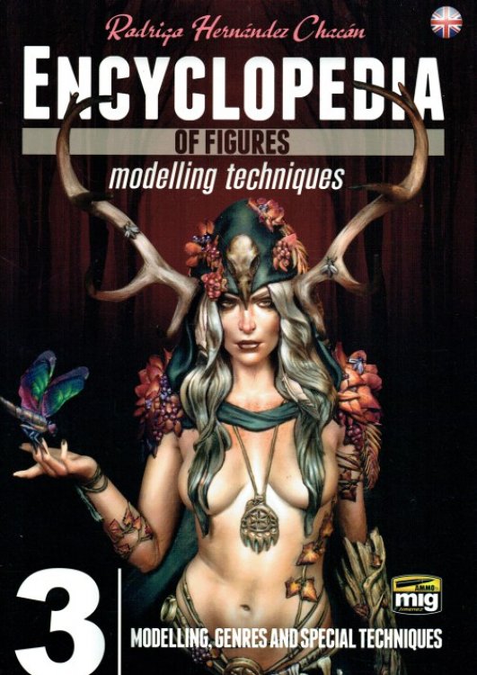 ENCYCLOPEDIA OF FIGURES MODELLING TECHNIQUES 3: MODELLING, GENRES AND SPECIAL TECHNIQUES
