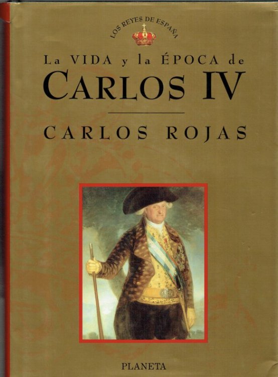Image for LA VIDA Y LA EPOCA DE CARLOS IV (SPANISH TEXT) LA VIDA Y LA EPOCA DE CARLOS IV (SPANISH TEXT)
