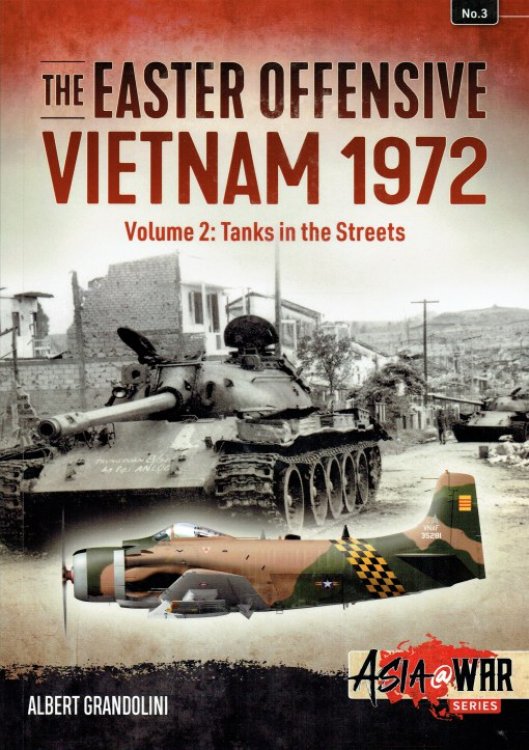 Image for THE EASTER OFFENSIVE VIETNAM 1972 VOLUME 2: TANKS IN THE STREETS THE EASTER OFFENSIVE VIETNAM 1972 VOLUME 2: TANKS IN THE STREETS