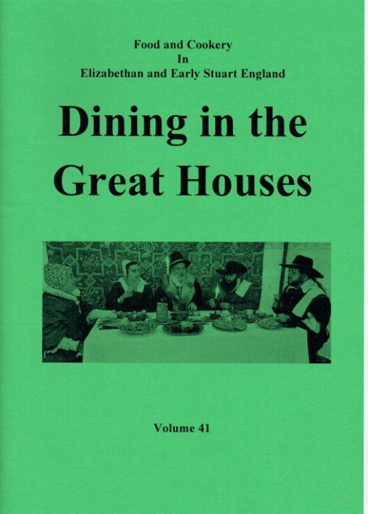 Image for FOOD AND COOKERY IN ELIZABETHAN AND EARLY STUART ENGLAND VOLUME 41: DINING IN THE GREAT HOUSES FOOD AND COOKERY IN ELIZABETHAN AND EARLY STUART ENGLAND VOLUME 41: DINING IN THE GREAT HOUSES